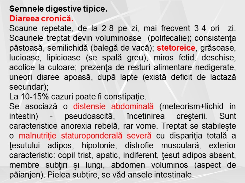 Semnele digestive tipice. Diareea cronică. Scaune repetate, de la 2-8 pe zi, mai frecvent